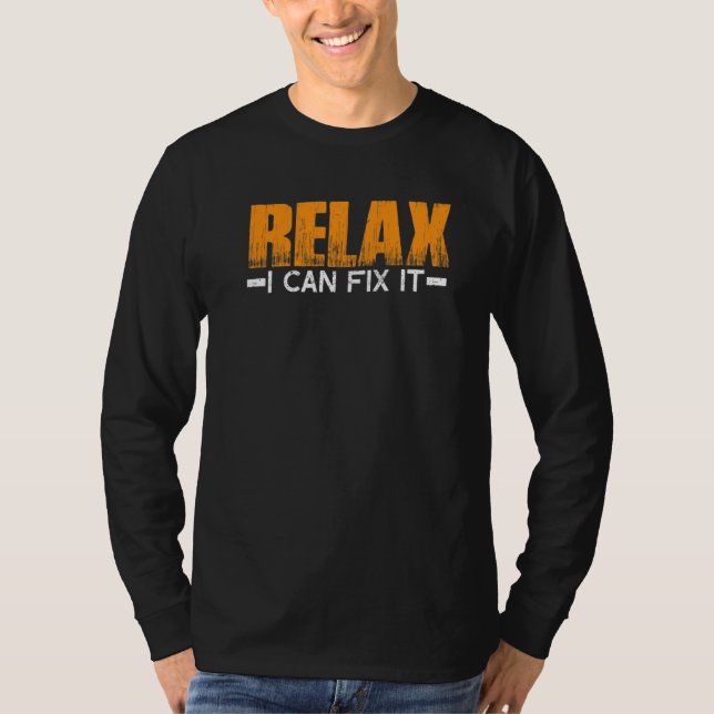 Relax I Can Fix It T-Shirt (Front)