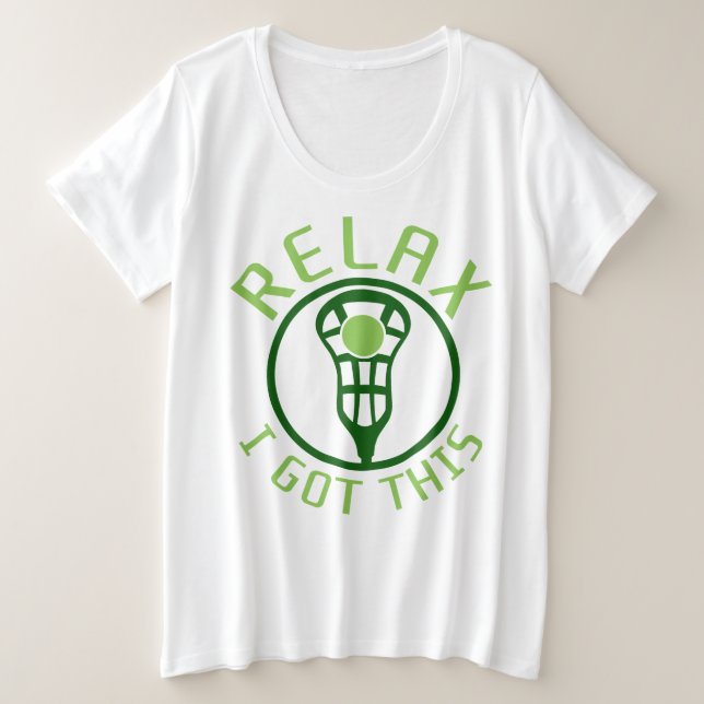Relax I Got This Lacrosse Plus Size T-Shirt (Design Front)