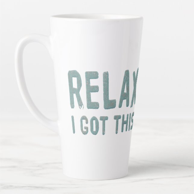 Relax I Got This Latte Mug (Left)