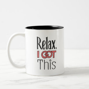 Relax, I got this Two-Tone Coffee Mug