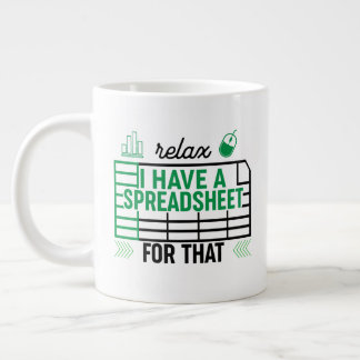 Relax I have a Spreadsheet for that, Accountant  Large Coffee Mug