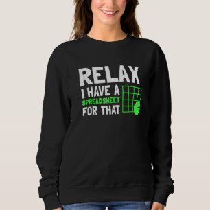 Relax I Have A Spreadsheet For That CPA Accountant Sweatshirt