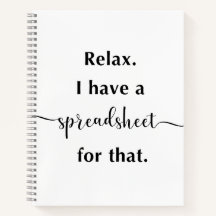 Relax I Have A Spreadsheet For That Notebook
