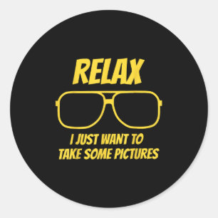 Relax I Just Want To Take Some Pictures Vintage Classic Round Sticker