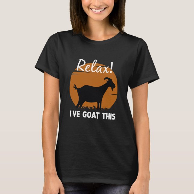 Relax I’ve Goat This T-Shirt (Front)