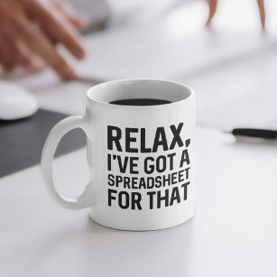Relax I’ve Got A Spreadsheet For That Coffee Mug