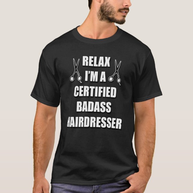 Relax I'm A Certified Hairdresser T-Shirt (Front)