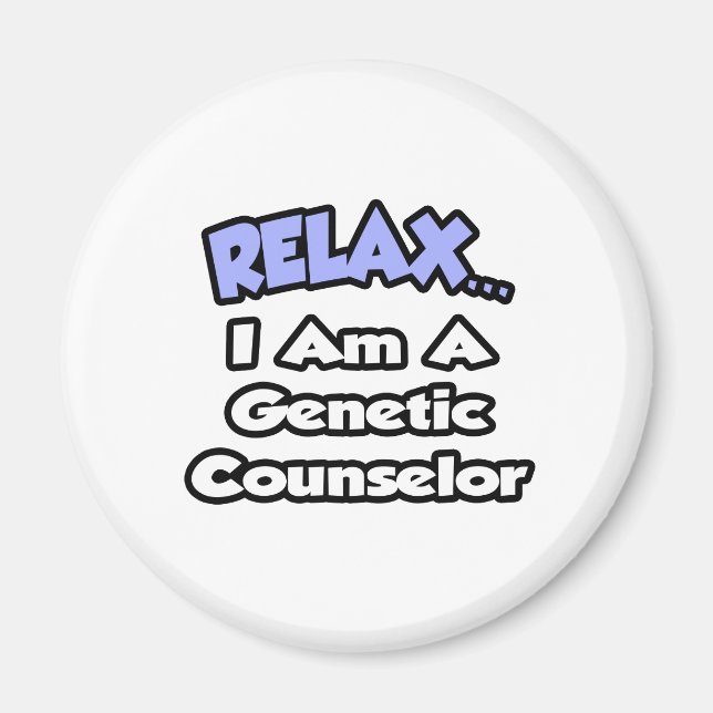 Relax...I'm A Genetic Counsellor Magnet (Front)