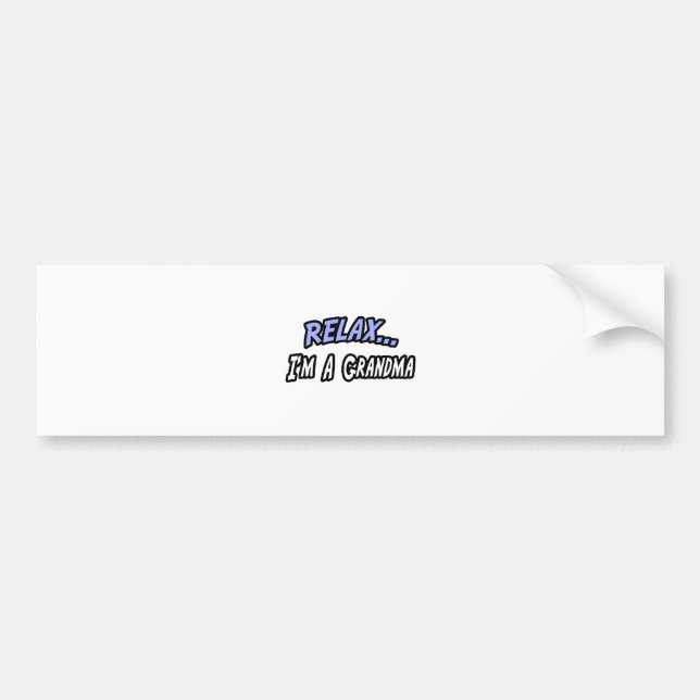 Relax, I'm a Grandma Bumper Sticker (Front)