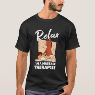 Relax Im A Massage Therapist Masseur Physiotherapi T-Shirt