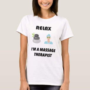 Relax I'm A massage therapist T-Shirt