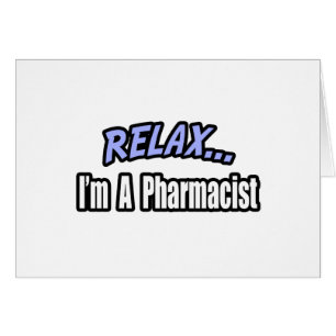 Relax, I'm a Pharmacist