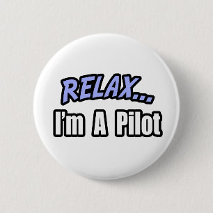 Relax, I'm A Pilot 6 Cm Round Badge