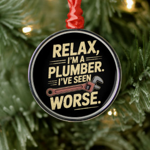 RElax I'm A Plumber - Plumber Funny Metal Tree Decoration