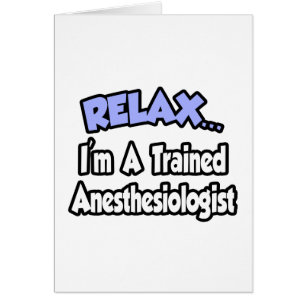 Relax...I'm An Anaesthesiologist