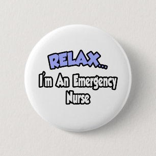 Relax...I'm An Emergency Nurse 6 Cm Round Badge