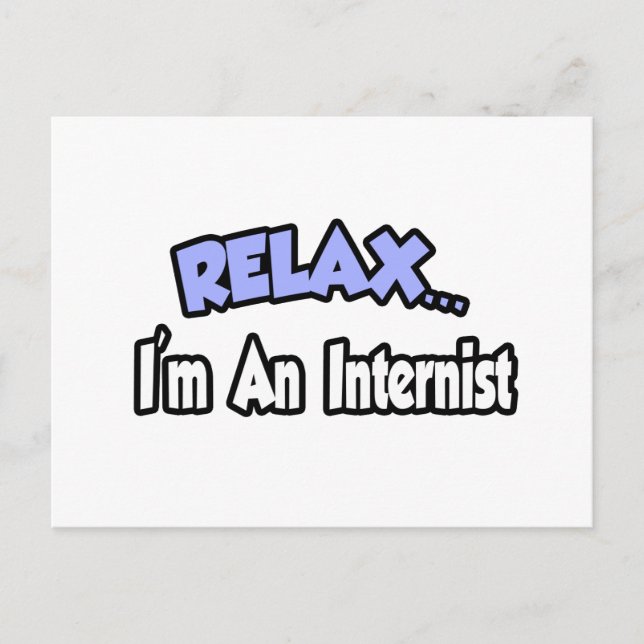 Relax...I'm an Internist Postcard (Front)