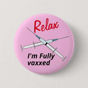 Relax I'm Fully Vaxxed Vaccination Button