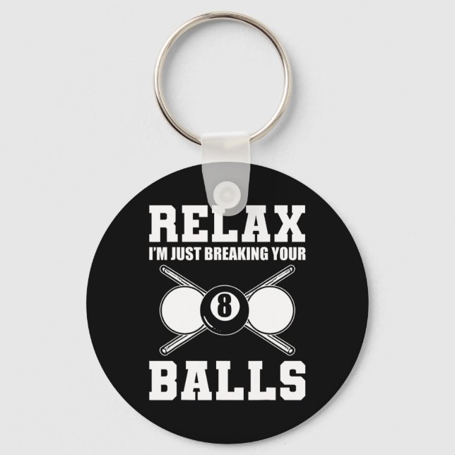 Relax Im Just Breaking Your Billiards Coach  Key Ring (Front)