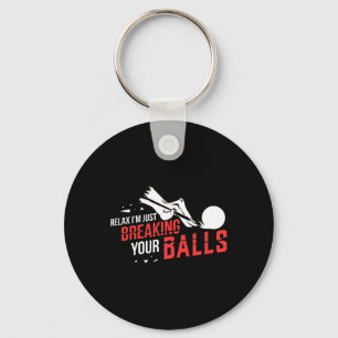 Relax Im Just Breaking Your Billiards Pool Player Key Ring