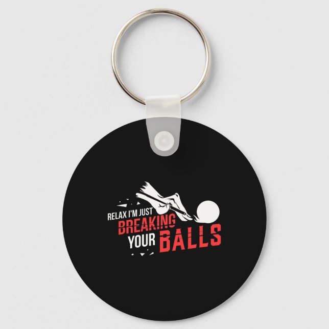 Relax Im Just Breaking Your Billiards Pool Player  Key Ring (Front)