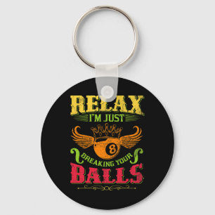 Relax Im Just Breaking Your Billiards Pool Player  Key Ring
