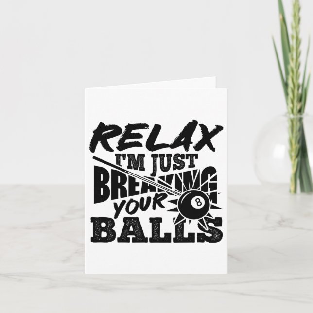 Relax I'm Just Breaking Your Pool Billiards Funny  Card (Front)