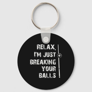 Relax Im Just Breaking Your Pool Player Billiards Key Ring