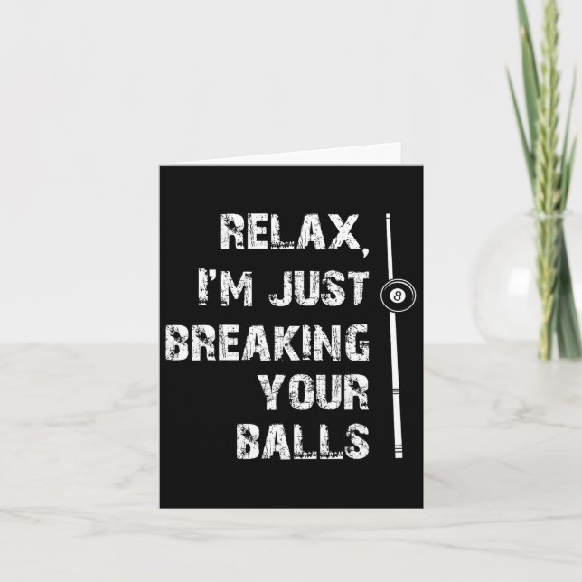 Relax Im Just Breaking Your Shooting Pool Billiard Card (Front)
