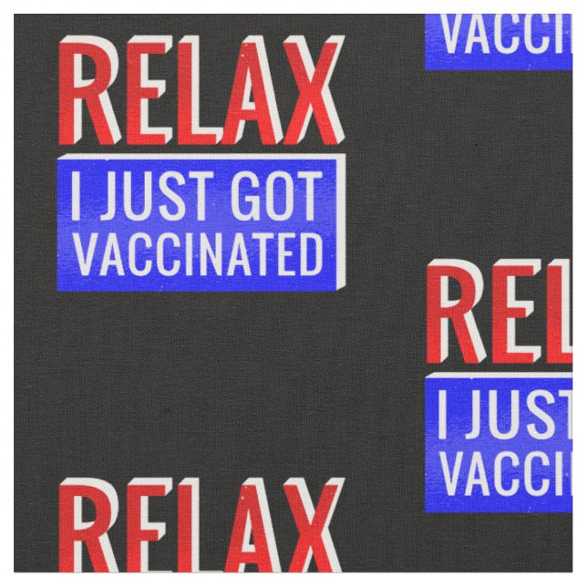 relax im vaccinated covid vaccine funny fabric (Close Up)