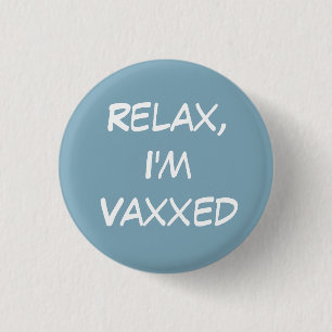 Relax, I'm Vaxxed Button