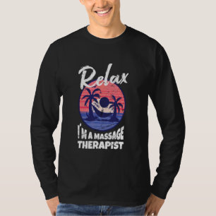 Relax In A Massage Therapy Masseur Physiotherapist T-Shirt