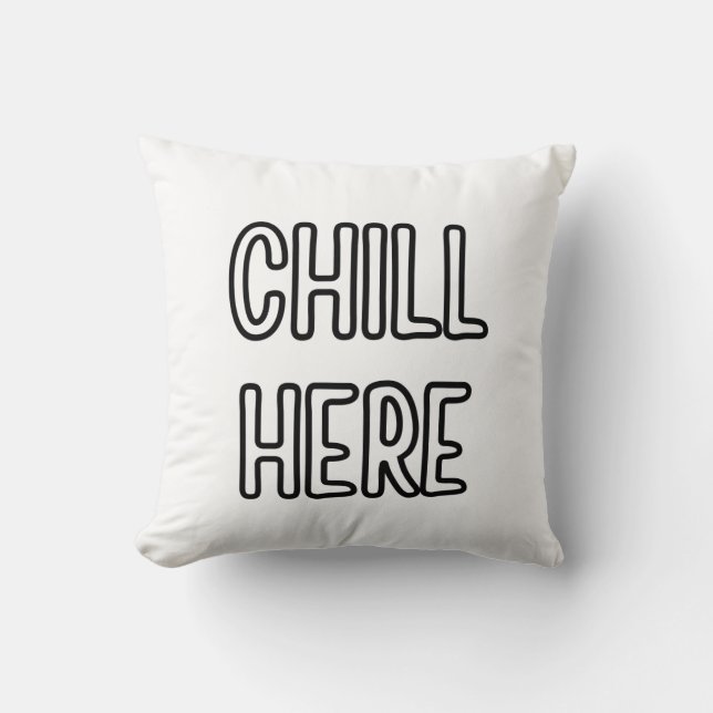 Relax in Style with our Chill Here Printed Pillow (Front)