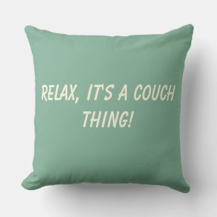 Relax It's a Couch Thing Cushion