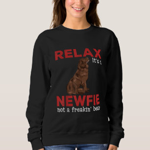 Relax its a newfie   Cute newfoundland dog Sweatshirt