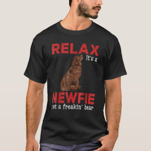 Relax It's A Newfie Not A Freakin' Bear Newfoundla T-Shirt