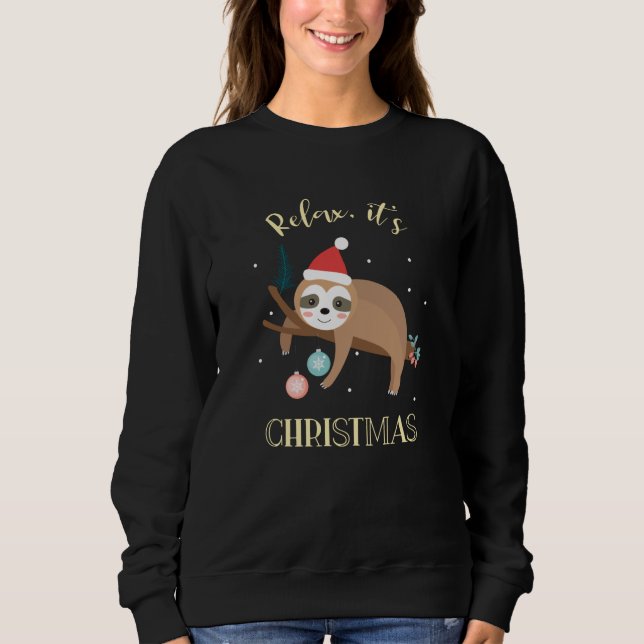 Relax It's Christmas Funny Sloth Sweatshirt (Front)
