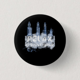 Relax Its Just Vapour Vape Electronic Cigarette Va 3 Cm Round Badge
