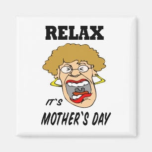 Relax It's Mother's Day Magnet