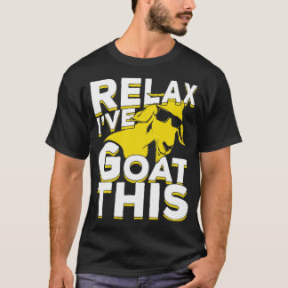 Relax Ive Goat This  T-Shirt