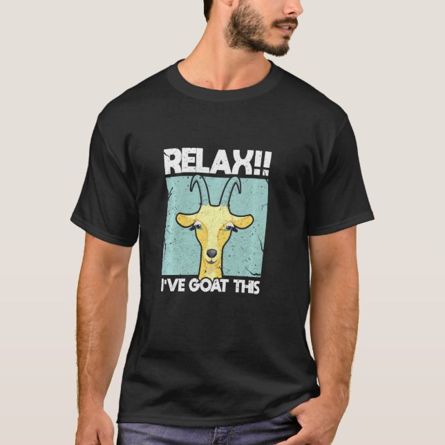 Relax I've Goat This Tshirt Goat Lover Farmer Farm (Front)
