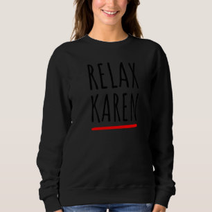 Relax Karen And Sarcastic Retro Vintage Sweatshirt