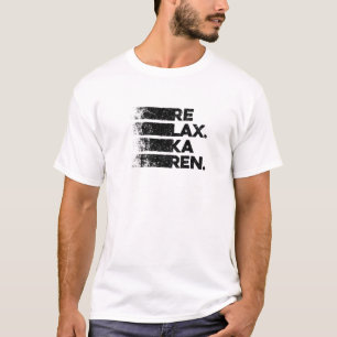 Relax Karen. Funny And Sarcastic Retro Vintage T-Shirt