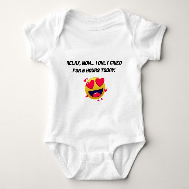 Relax, Mum… I only cried for 6 hours today! Baby Bodysuit (Front)