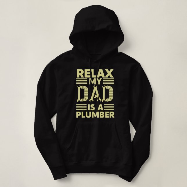 Relax My Dad Is A Plumber Hoodie (Design Front)