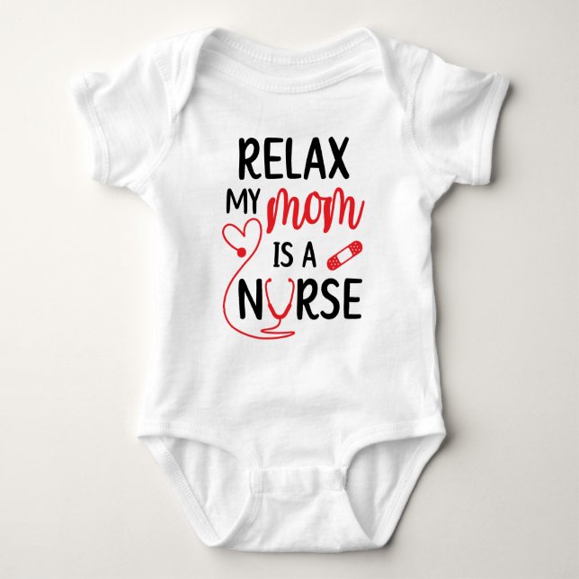 Relax My Mum is a Nurse Funny Baby Bodysuit (Front)