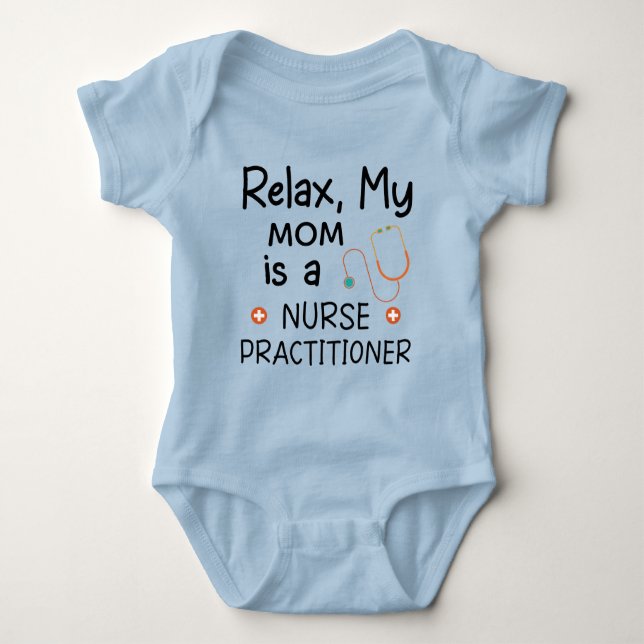 Relax my Mum is a Nurse Practitioner Baby Bodysuit (Front)