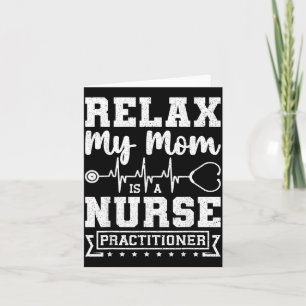 Relax My Mum is A Nurse Practitioner Funny NP Card