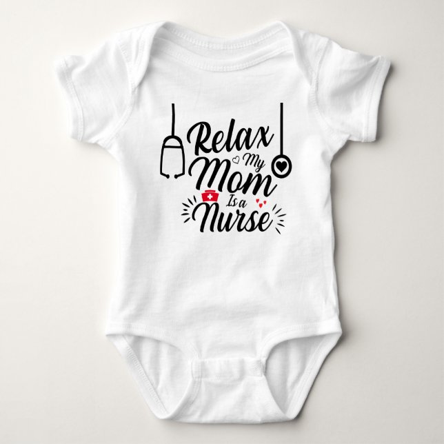 Relax My Mummy Is a Nurse Funny Mum Nurse Gift Baby Bodysuit (Front)