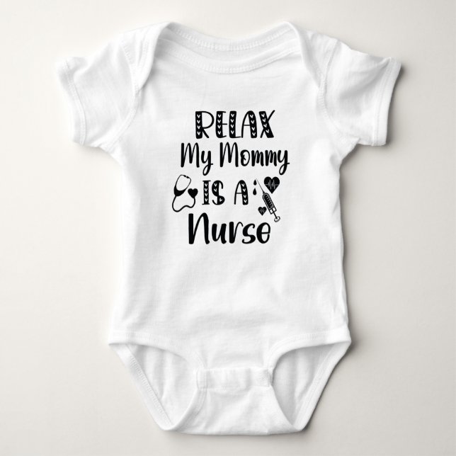 Relax My Mummy is a Nurse / Mum Baby Gift Bodysuit (Front)